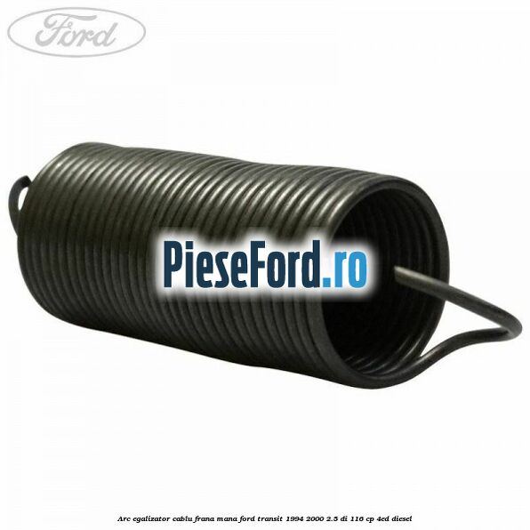 Arc egalizator cablu frana mana Ford Transit 1994-2000 2.5 DI 116 cp 4ED diesel