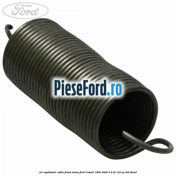 Arc egalizator cablu frana mana Ford Transit 1994-2000 2.5 DI 116 cp 4ED diesel