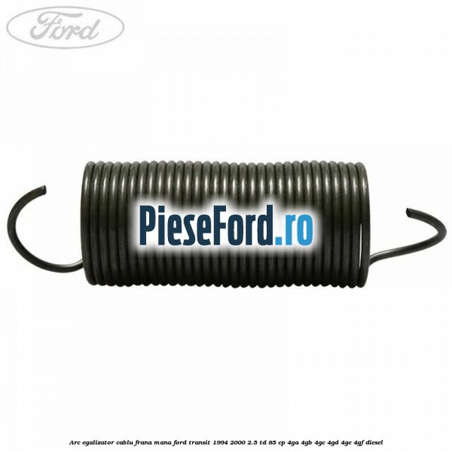 Arc egalizator cablu frana mana Ford Transit 1994-2000 2.5 TD 85 cp Arc egalizator cablu frana mana Ford Transit 1994-2000 2.5 TD 85 cp 4GA, 4GB, 4GC, 4GD, 4GE, 4GF diesel