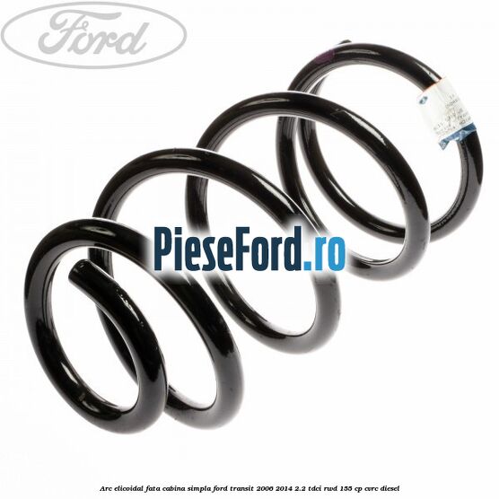 Arc elicoidal fata cabina simpla Ford Transit 2006-2014 2.2 TDCi RWD 155 cp CVRC diesel
