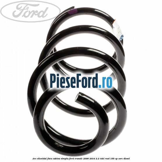 Arc elicoidal fata cabina simpla Ford Transit 2006-2014 2.2 TDCi RWD 155 cp Arc elicoidal fata cabina simpla Ford Transit 2006-2014 2.2 TDCi RWD 155 cp CVRC diesel