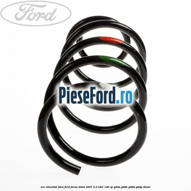 Arc elicoidal fata Ford Focus 2004-2007 2.0 TDCi 136 cp G6DA, G6DB, G6DD, G6DG diesel