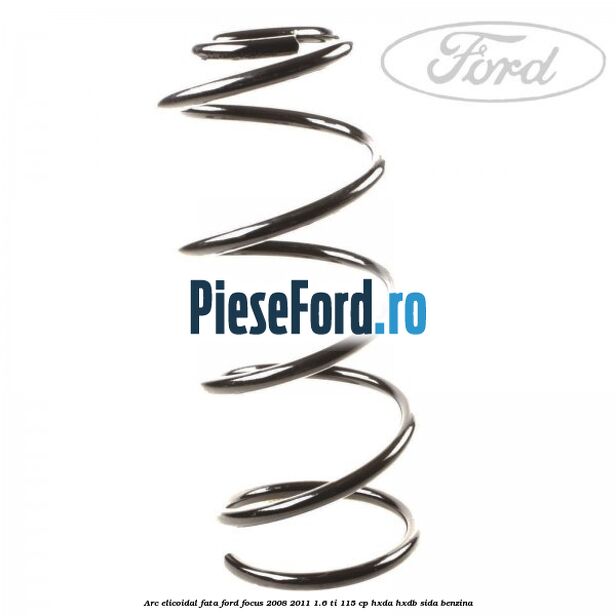 Arc elicoidal fata Ford Focus 2008-2011 1.6 Ti 115 cp HXDA, HXDB, SIDA benzina