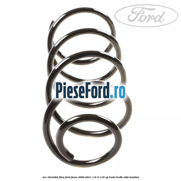 Arc elicoidal fata Ford Focus 2008-2011 1.6 Ti 115 cp HXDA, HXDB, SIDA benzina