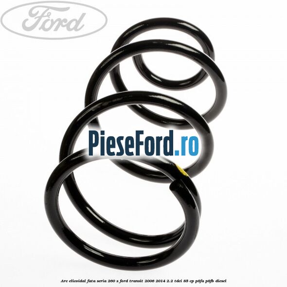 Arc elicoidal fata seria 260 S Ford Transit 2006-2014 2.2 TDCi 85 cp P8FA, P8FB diesel