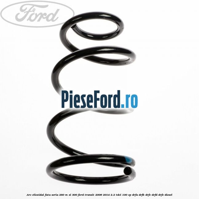 Arc elicoidal fata seria 280 M si 300 Ford Transit 2006-2014 2.2 TDCi 100 cp DRFA, DRFB, DRFC, DRFD, DRFE diesel