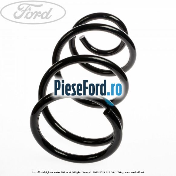 Arc elicoidal fata seria 280 M si 300 Ford Transit 2006-2014 2.2 TDCi 136 cp USRA, USRB diesel