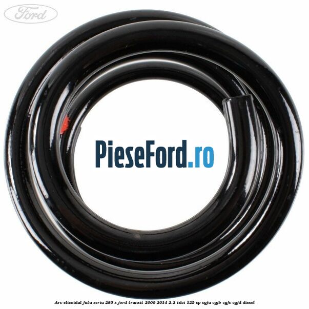 Arc elicoidal fata seria 280 S Ford Transit 2006-2014 2.2 TDCi 125 cp CYFA, CYFB, CYFC, CYFD diesel
