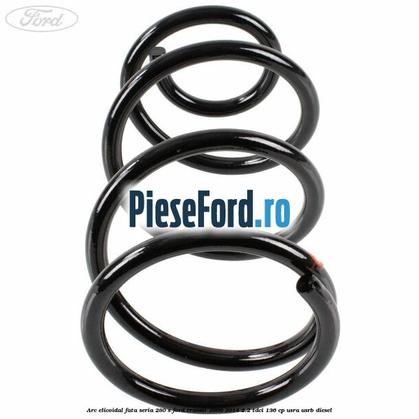 Arc elicoidal fata seria 280 S Ford Transit 2006-2014 2.2 TDCi 136 cp Arc elicoidal fata seria 280 S Ford Transit 2006-2014 2.2 TDCi 136 cp USRA, USRB diesel