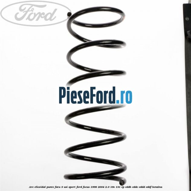 Arc elicoidal punte fata 3 usi sport Ford Focus 1998-2004 2.0 16V 131 cp EDDB, EDDC, EDDD, EDDF benzina