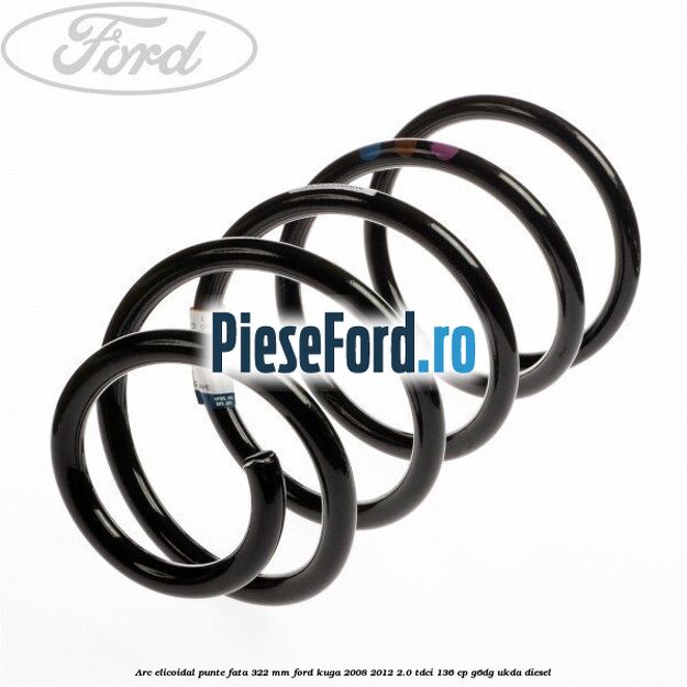 Arc elicoidal punte fata 322 mm Ford Kuga 2008-2012 2.0 TDCi 136 cp