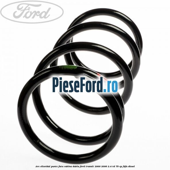 Arc elicoidal punte fata cabina dubla Ford Transit 2000-2006 2.4 TD 75 cp Arc elicoidal punte fata cabina dubla Ford Transit 2000-2006 2.4 TD 75 cp F4FA diesel