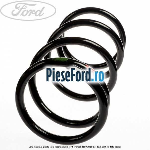 Arc elicoidal punte fata cabina dubla Ford Transit 2000-2006 2.4 TDdi 120 cp D4FA diesel
