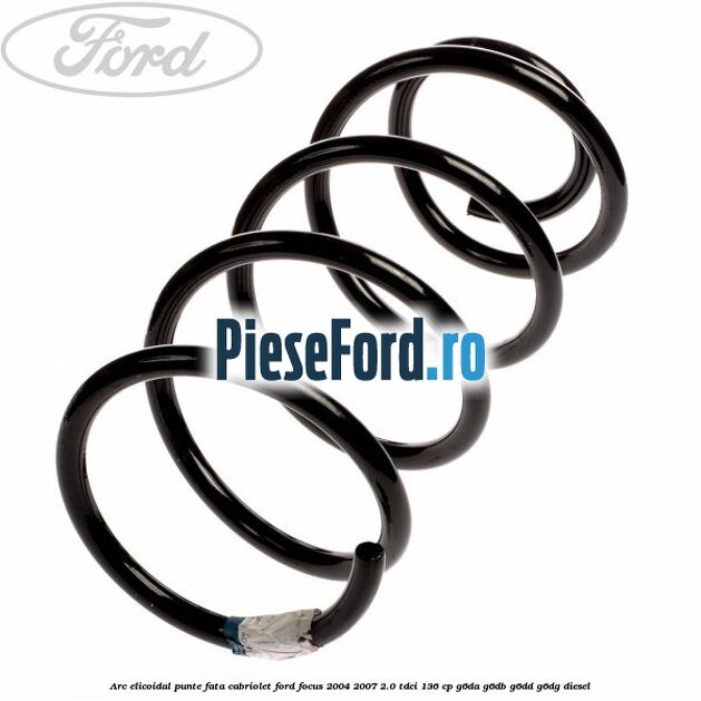 Arc elicoidal punte fata cabriolet Ford Focus 2004-2007 2.0 TDCi 136 cp G6DA, G6DB, G6DD, G6DG diesel
