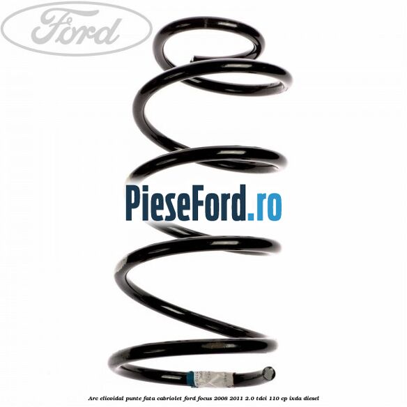 Arc elicoidal punte fata cabriolet Ford Focus 2008-2011 2.0 TDCi 110 cp IXDA diesel