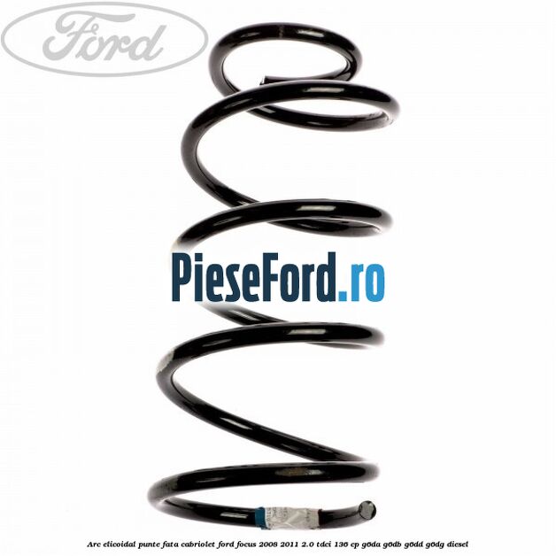 Arc elicoidal punte fata cabriolet Ford Focus 2008-2011 2.0 TDCi 136 cp Arc elicoidal punte fata cabriolet Ford Focus 2008-2011 2.0 TDCi 136 cp G6DA, G6DB, G6DD, G6DG diesel