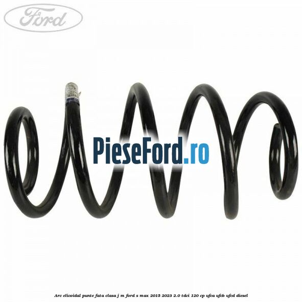 Arc elicoidal punte fata clasa J-M Ford S-Max 2015-2023 2.0 TDCi 120 cp UFCA, UFCB, UFCD diesel