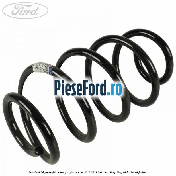 Arc elicoidal punte fata clasa J-M Ford S-Max 2015-2023 2.0 TDCi 180 cp T8CG, T8CH, T8CI, T8CJ diesel