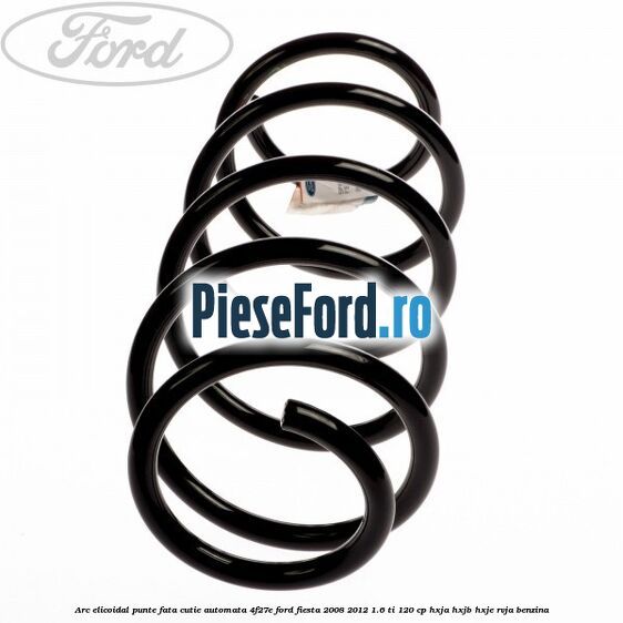 Arc elicoidal punte fata cutie automata 4F27E Ford Fiesta 2008-2012 1.6 Ti 120 cp HXJA, HXJB, HXJE, RVJA benzina