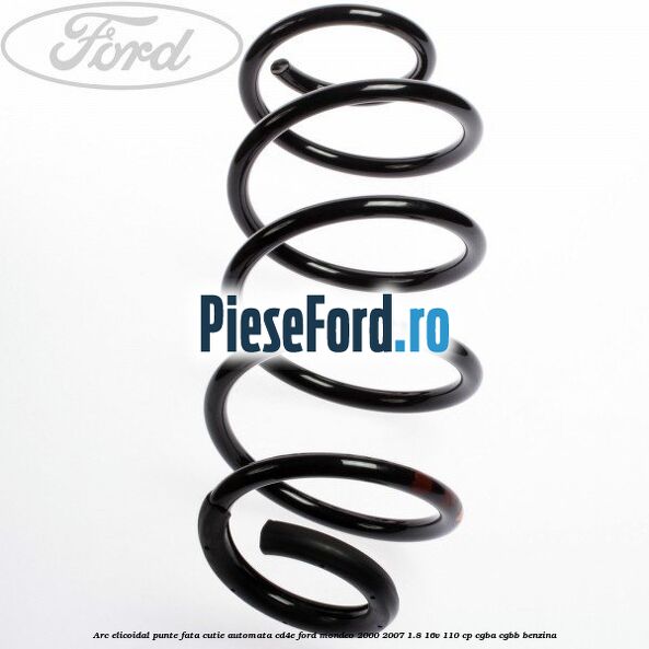 Arc elicoidal punte fata cutie automata CD4E Ford Mondeo 2000-2007 1.8 16V 110 cp CGBA, CGBB benzina