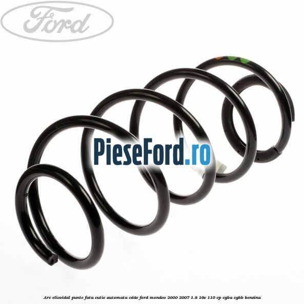 Arc elicoidal punte fata cutie automata CD4E Ford Mondeo 2000-2007 1.8 16V 110 cp Arc elicoidal punte fata cutie automata CD4E Ford Mondeo 2000-2007 1.8 16V 110 cp CGBA, CGBB benzina
