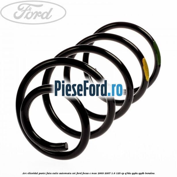 Arc elicoidal punte fata cutie automata CVT Ford Focus C-Max 2003-2007 1.8 125 cp Q7DA, QQDA, QQDB benzina
