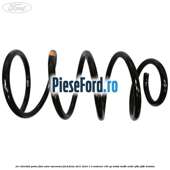 Arc elicoidal punte fata cutie automata Ford Focus 2011-2014 1.0 EcoBoost 100 cp M2DA, M2DB, M2DC, SFDA, SFDB benzina