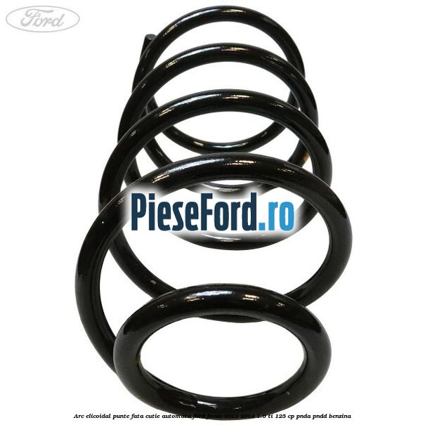 Arc elicoidal punte fata cutie automata Ford Focus 2011-2014 1.6 Ti 125 cp Arc elicoidal punte fata cutie automata Ford Focus 2011-2014 1.6 Ti 125 cp PNDA, PNDD benzina