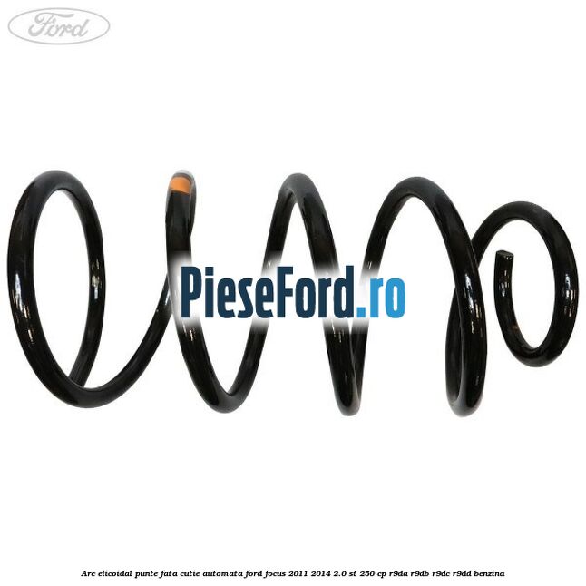 Arc elicoidal punte fata cutie automata Ford Focus 2011-2014 2.0 ST 250 cp R9DA, R9DB, R9DC, R9DD benzina