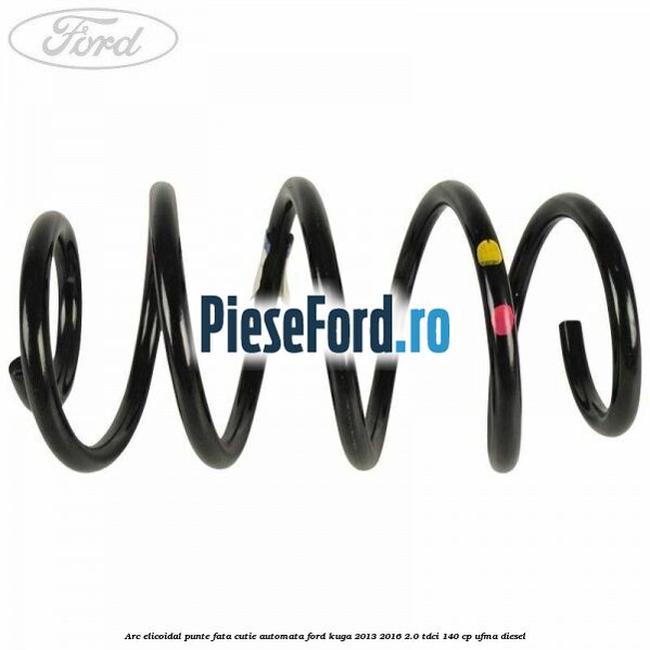 Arc elicoidal punte fata cutie automata Ford Kuga 2013-2016 2.0 TDCi 140 cp UFMA diesel