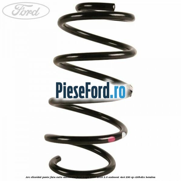 Arc elicoidal punte fata cutie automata Ford Kuga 2016-2018 2.0 EcoBoost 4x4 230 cp C20HDTX benzina