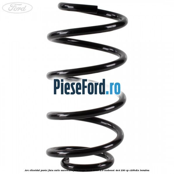 Arc elicoidal punte fata cutie automata Ford Kuga 2016-2018 2.0 EcoBoost 4x4 230 cp C20HDTX benzina