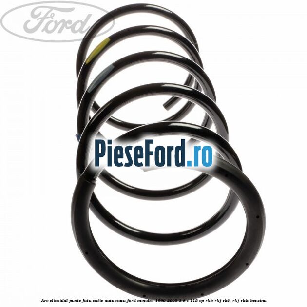 Arc elicoidal punte fata cutie automata Ford Mondeo 1996-2000 1.8 i 115 cp RKB, RKF, RKH, RKJ, RKK benzina