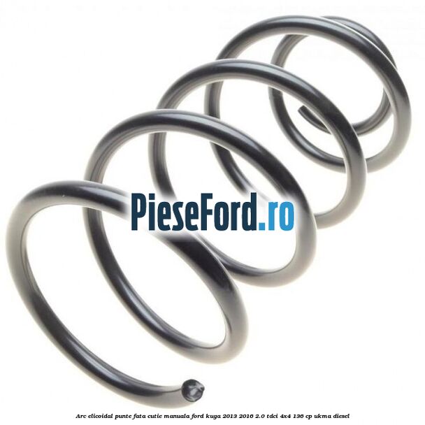 Arc elicoidal punte fata cutie manuala Ford Kuga 2013-2016 2.0 TDCi 4x4 136 cp UKMA diesel