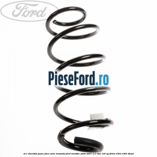 Arc elicoidal punte fata cutie manuala Ford Mondeo 2000-2007 2.0 TDCi 130 cp Arc elicoidal punte fata cutie manuala Ford Mondeo 2000-2007 2.0 TDCi 130 cp FMBA, N7BA, N7BB diesel