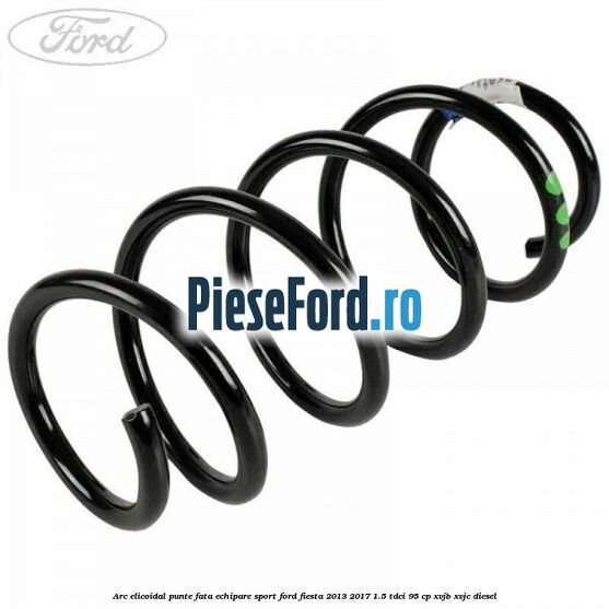 Arc elicoidal punte fata echipare sport Ford Fiesta 2013-2017 1.5 TDCi 95 cp XVJB, XVJC diesel