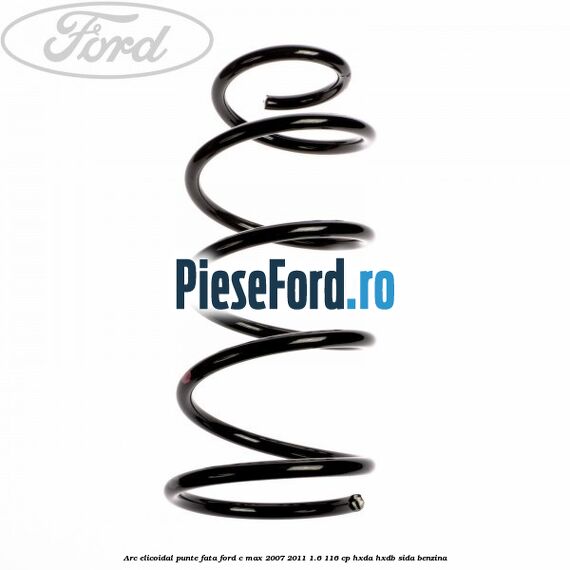 Arc elicoidal punte fata Ford C-Max 2007-2011 1.6 116 cp HXDA, HXDB, SIDA benzina