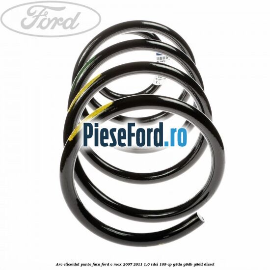Arc elicoidal punte fata Ford C-Max 2007-2011 1.6 TDCi 109 cp G8DA, G8DB, G8DD diesel
