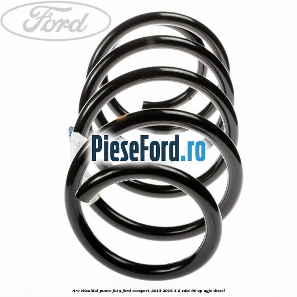 Arc elicoidal punte fata Ford EcoSport 2013-2018 1.5 TDCi 90 cp UGJE diesel