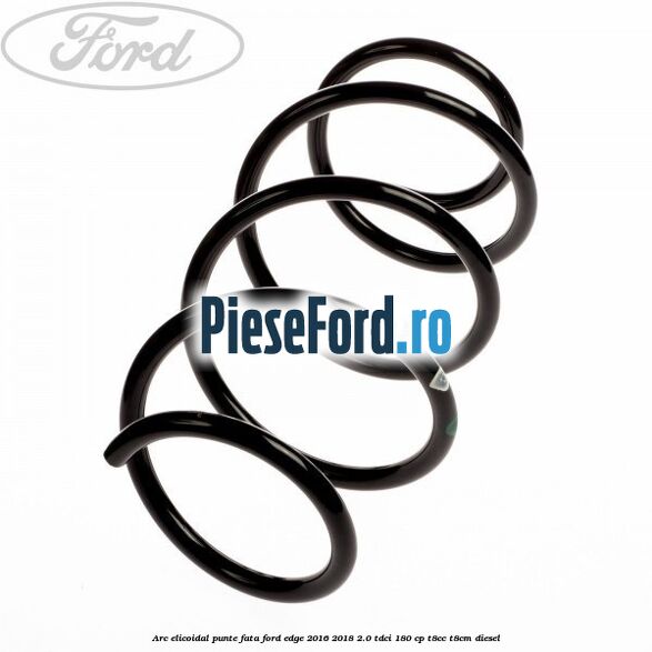 Arc elicoidal punte fata Ford Edge 2016-2018 2.0 TDCi 180 cp T8CC, T8CM diesel