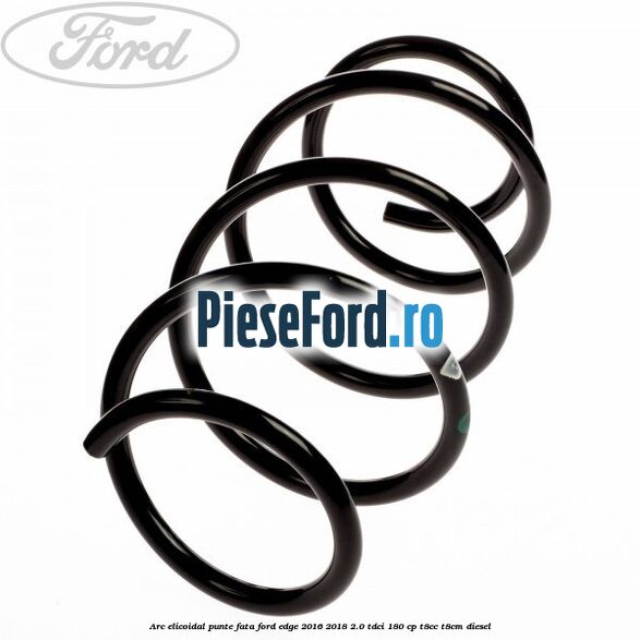 Arc elicoidal punte fata Ford Edge 2016-2018 2.0 TDCi 180 cp T8CC, T8CM diesel