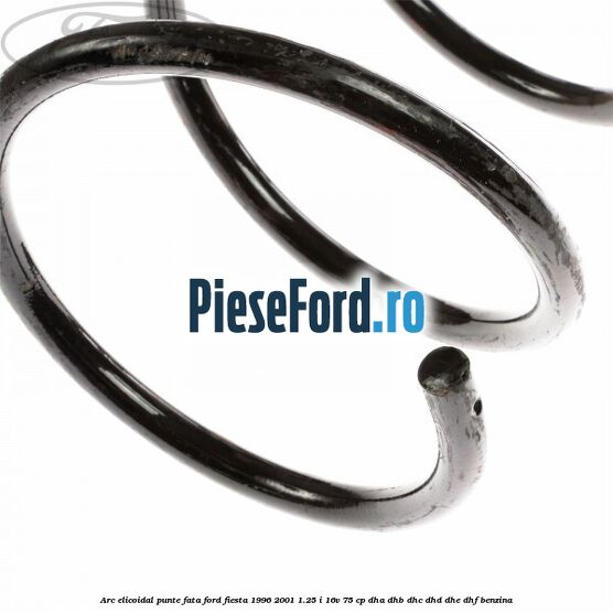 Arc elicoidal punte fata Ford Fiesta 1996-2001 1.25 i 16V 75 cp DHA, DHB, DHC, DHD, DHE, DHF benzina
