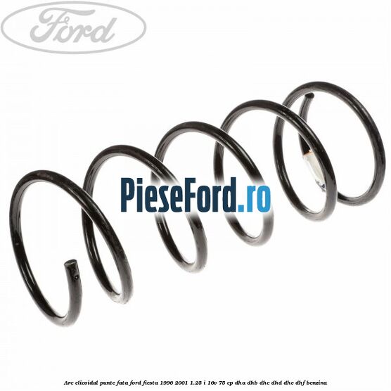 Arc elicoidal punte fata Ford Fiesta 1996-2001 1.25 i 16V 75 cp DHA, DHB, DHC, DHD, DHE, DHF benzina