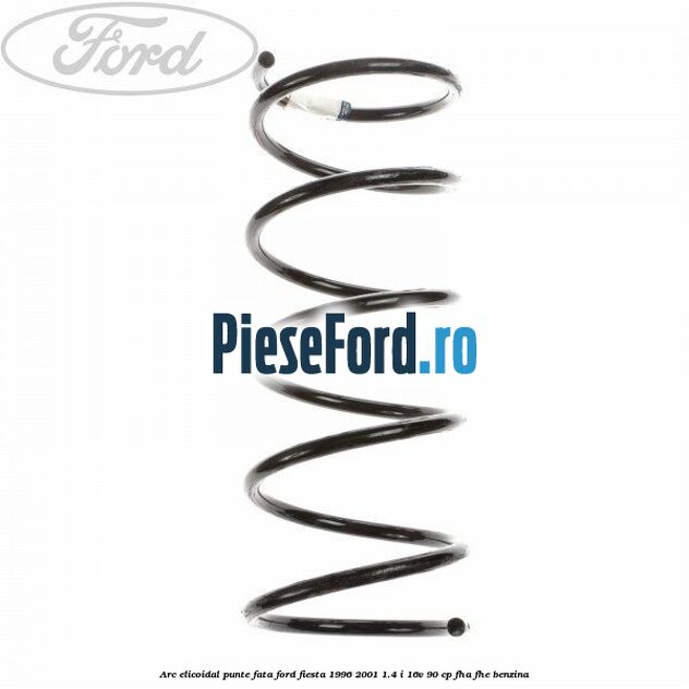 Arc elicoidal punte fata Ford Fiesta 1996-2001 1.4 i 16V 90 cp FHA, FHE benzina
