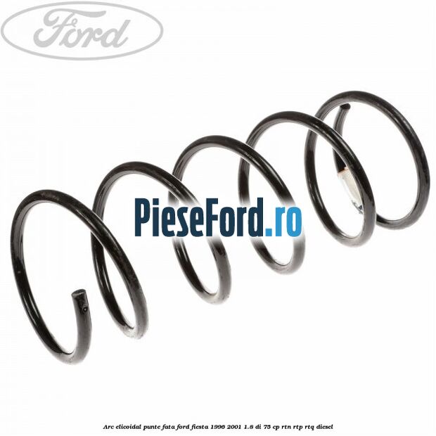 Arc elicoidal punte fata Ford Fiesta 1996-2001 1.8 DI 75 cp Arc elicoidal punte fata Ford Fiesta 1996-2001 1.8 DI 75 cp RTN, RTP, RTQ diesel