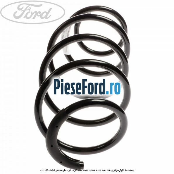 Arc elicoidal punte fata Ford Fiesta 2002-2005 1.25 16V 75 cp FUJA, FUJB benzina