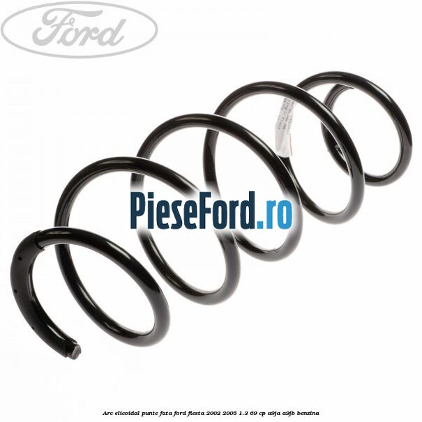 Arc elicoidal punte fata Ford Fiesta 2002-2005 1.3 69 cp A9JA, A9JB benzina