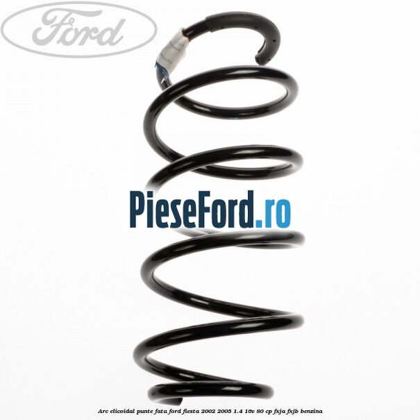 Arc elicoidal punte fata Ford Fiesta 2002-2005 1.4 16V 80 cp FXJA, FXJB benzina