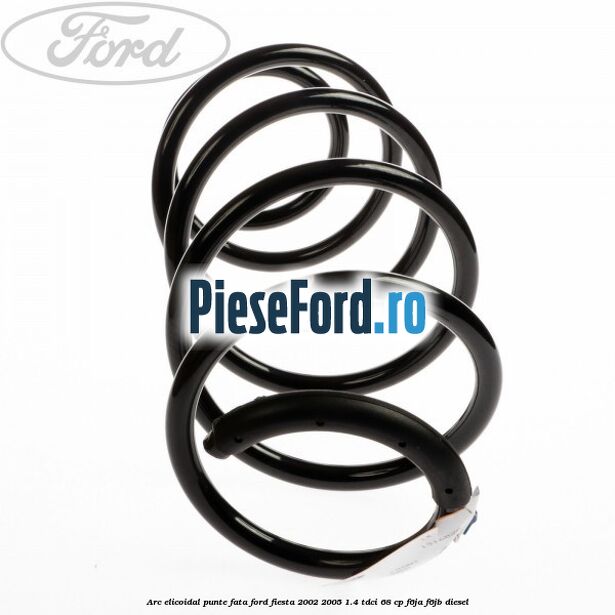 Arc elicoidal punte fata Ford Fiesta 2002-2005 1.4 TDCi 68 cp F6JA, F6JB diesel