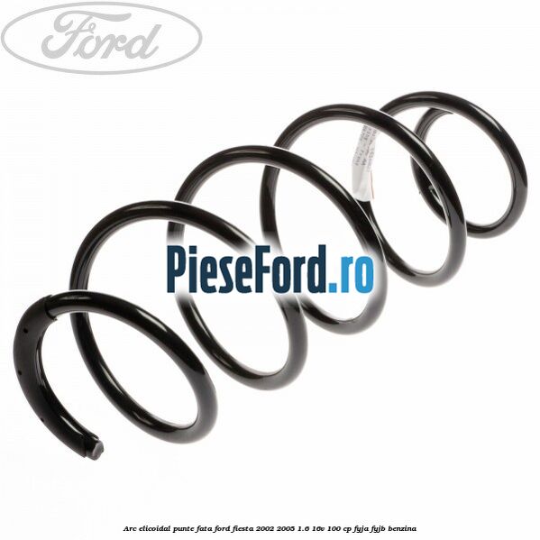 Arc elicoidal punte fata Ford Fiesta 2002-2005 1.6 16V 100 cp FYJA, FYJB benzina